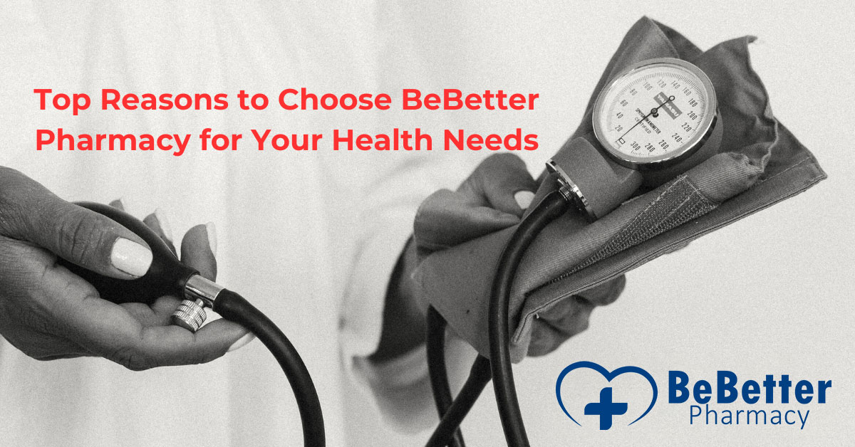 Top Reasons to Choose BeBetter Pharmacy for Your Health Needs