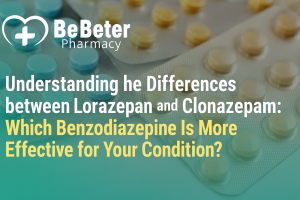Understanding the Differences between Lorazepam and Clonazepam: Which Benzodiazepine Is More Effective for Your Condition?