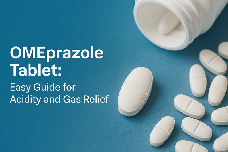 Omeprazole Tablet Easy Guide for Acidity and Gas Relief