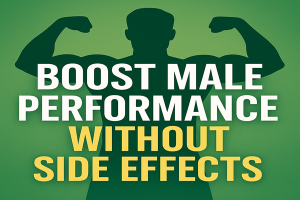 How to Boost Male Performance Without Side Effects (2025 Guide)
