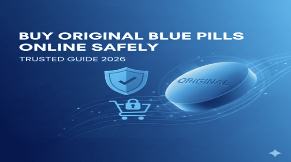 How to Buy Original Blue Pills Online Without Risk (2026 Safe Guide)